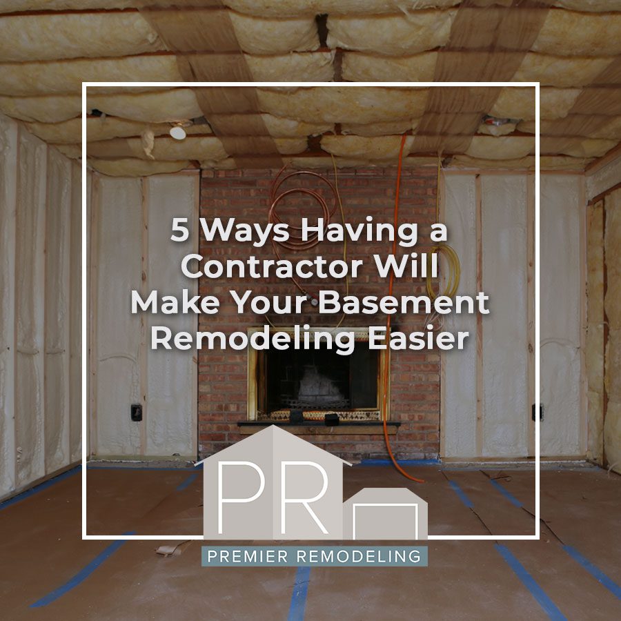 5 Ways Having a Contractor Will Make Your Basement Remodeling Easier